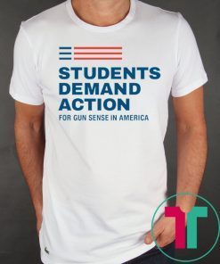 Students Demand Action For Gun Sense In America 2019 Shirt