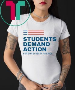 Students Demand Action For Gun Sense In America 2019 Shirt