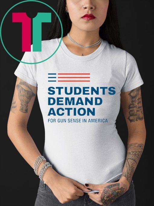 Students Demand Action For Gun Sense In America 2019 Shirt