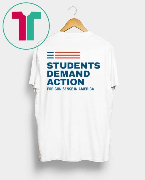 Students Demand Action For Gun Sense In America 2019 Shirt