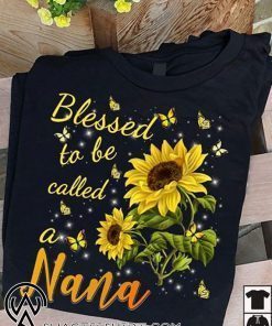 Sunflower blessed to be called a nana shirt