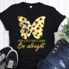 Sunflower butterfly every little thing gonna be alright shirt