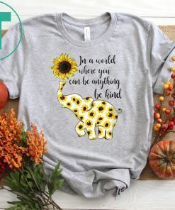 Mens Sunflower elephant in a world where you can be anything be kind Funny Tee shirts