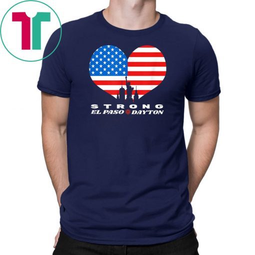 Support El Paso Dayton Strong Shirts USA Flag T-Shirt