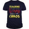 Teaching The Perfect Mix Of Love And Chaos TShirts