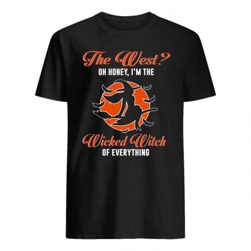 The West Oh Honey I’m The Wicked Witch Of Everything Shirt