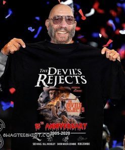 The devil’s rejects 15th anniversary 2005-2020 signatures shirt