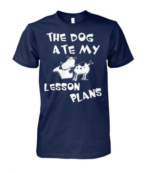 The dog ate my lesson plans shirt and unisex long sleeve shirts