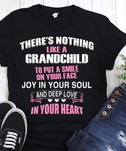 There’s nothing like a grandchild to put a smile on your face shirt