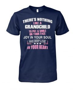 There’s nothing like a grandchild to put a smile on your face shirt