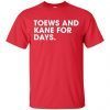 Toews And Kane For Days shirt