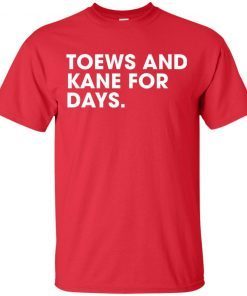 Toews And Kane For Days shirt