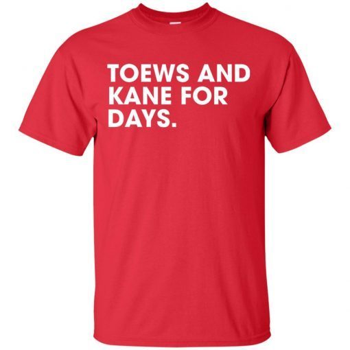 Toews And Kane For Days shirt