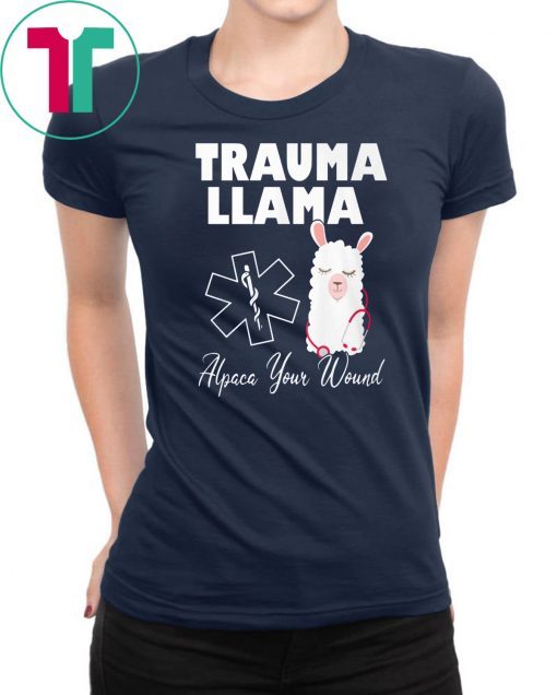 Trauma llama alpaca your wound nurse shirt