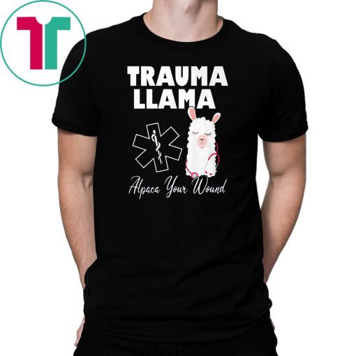 Trauma llama alpaca your wound nurse shirt