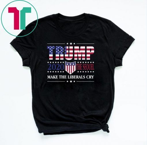 Trump 2020 The Sequel Make The Liberals Cry Again T-Shirt