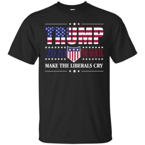 Trump 2020 The Sequel Make The Liberals Cry Again Unisex T-Shirt