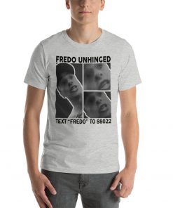 Trump Fredo Unhinged T-Shirts