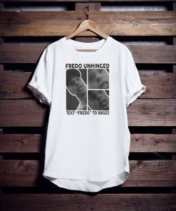 Trump Fredo Unhinged T-Shirts