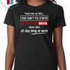 Trust me on this you can’t fix stupid but you can watch youtube shirt