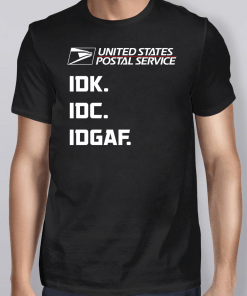 United states postal service IDK IDC IDGAF Shirt
