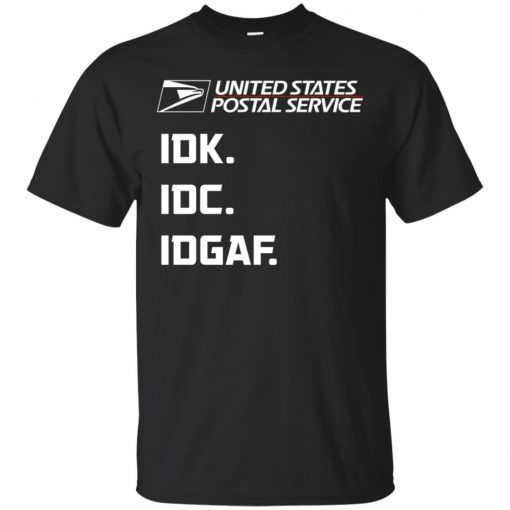 United states postal service IDK IDC IDGAF shirt