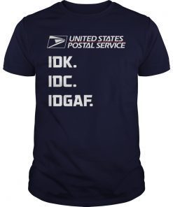 United states postal service IDK IDC IDGAF shirts