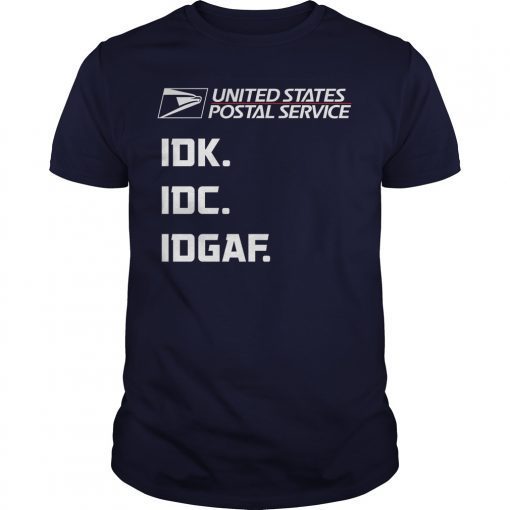 United states postal service IDK IDC IDGAF shirts