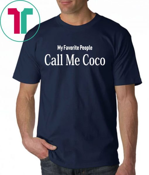 My Favorite People Call Me Coco Unisex T-Shirt