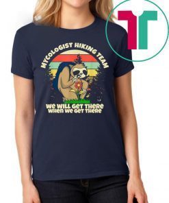 Mycologist Sloth Hiking Club We Might Not Get There 2019 Tee Shirt