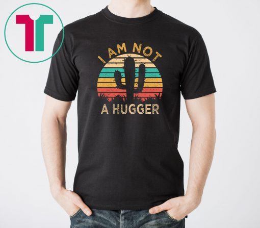 I Am Not A Hugger Cactus Avoid Hugs T-Shirts