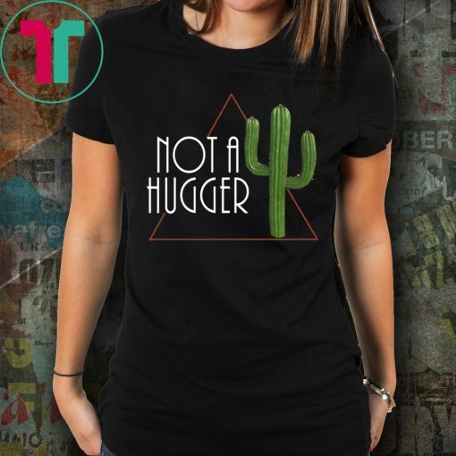 Not a Hugger Unisex 2019 T-Shirt