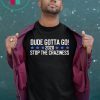 Dude Gotta Go Stop The Craziness 2020 T-Shirt