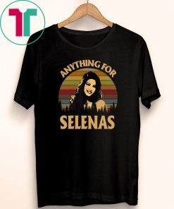 Vintage Anything For Selenas Shirt