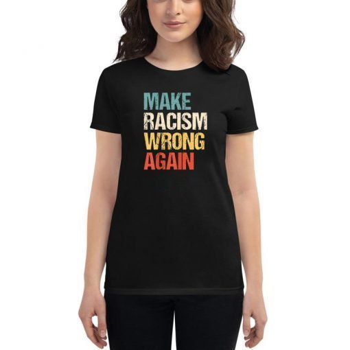 Vintage Make Racism Wrong Again T-Shirt Anti 86 45 Gift T-Shirt