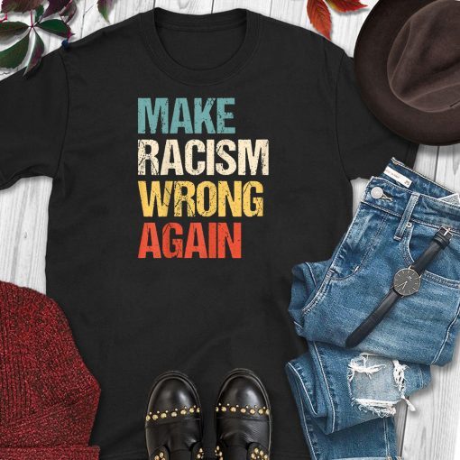 Vintage Make Racism Wrong Again T-Shirt Anti 86 45 Gift T-Shirt