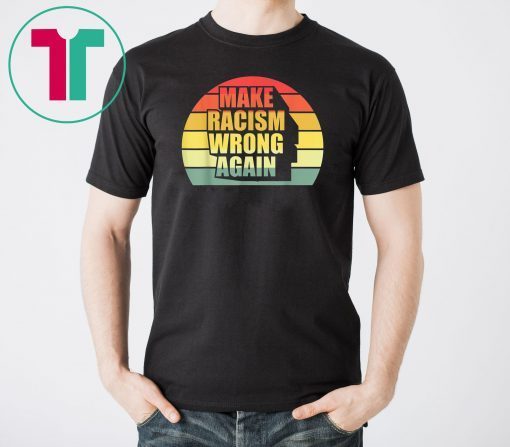 Vintage Retro Make Racism Wrong Again Shirt T-Shirt