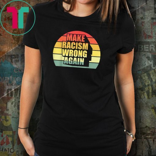 Vintage Retro Make Racism Wrong Again Shirt T-Shirt