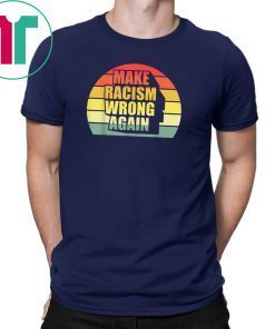 Vintage Retro Make Racism Wrong Again Shirt T-Shirt