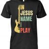 Vintage in Jesus name I play guitar shirt and crew neck sweat T-Shirt