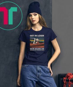 Vintage karl marx get in loser we’re seizing the means of production shirt