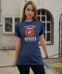 WWII Veteran daughter most people never meet their heroes I was raised by mine 2019 Tee Shirt