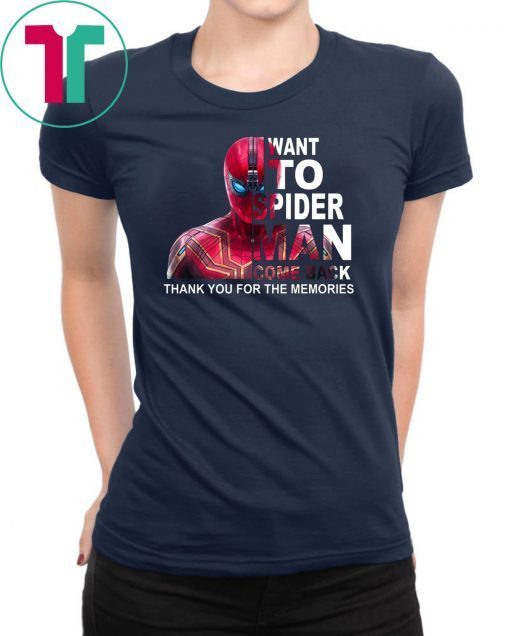 Want to spider-man come back thank you for the memories shirt