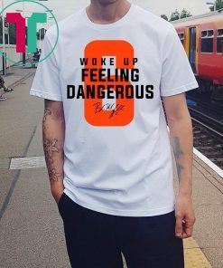 Mens Woke Up Feeling Dangerous 6 Tee Shirt