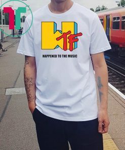 Wtf Happened to the music Mens Funny Gift T-shirts