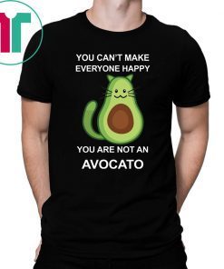 You Can’t Make Everyone Happy You Are Not An Avocado Cat Shirt