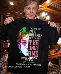 You may say I’m a dreamer john lennon 1940-1980 thank you for your memories shirt