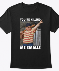 You’re Killing Me Smalls T-Shirt