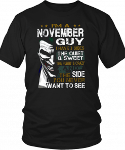 Joker I’m a november guy I have 3 sides the quiet and sweet the funny and crazy Shirt