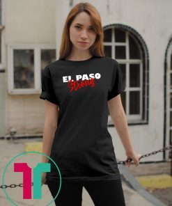 el paso strong T-Shirt pray for el paso tee texas el paso T-Shirt